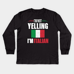 I'm Not Yelling I'm Italian Italy Flag Kids Long Sleeve T-Shirt